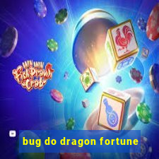 bug do dragon fortune